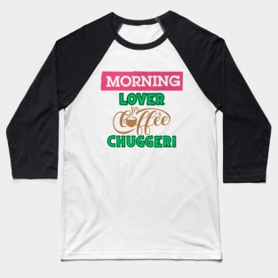 Morning Lover Coffee Chugger Baseball T-Shirt